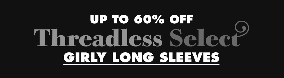 Up to 60% off Threadless Select Girly long sleeves